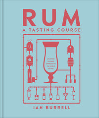 Rum: A Tasting Course by Ian Burrell