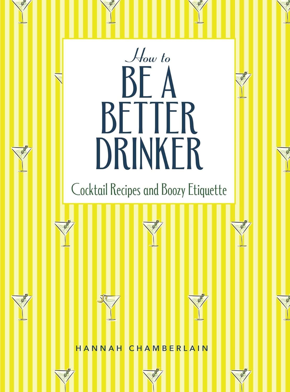 How To Be A Better Drinker By Hannah Chamberlain