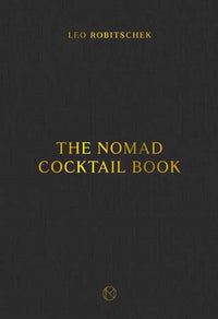 The Nomad Cocktail Book by Leo Robitschek