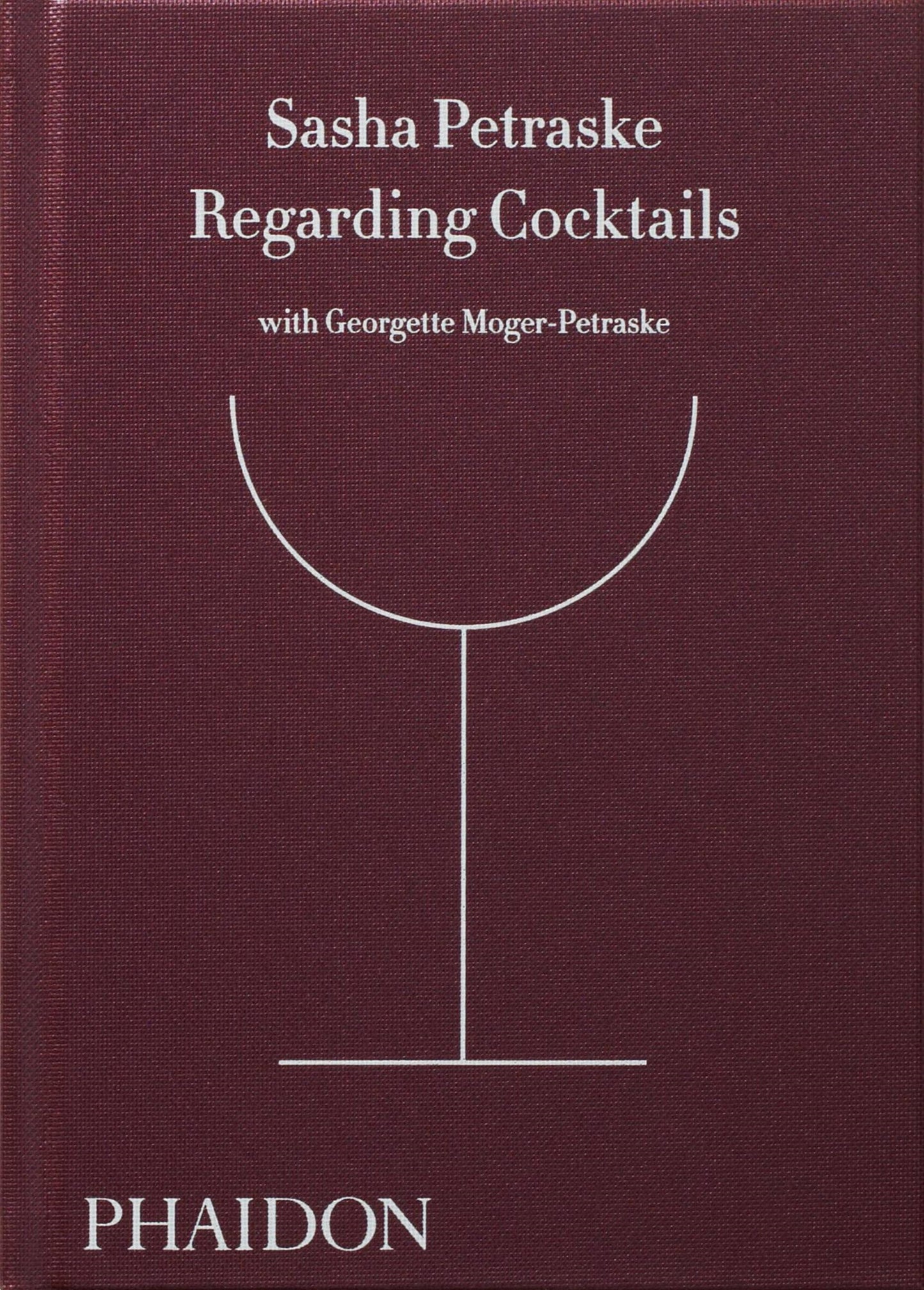 Regarding Cocktails by Sasha Petraske