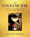 The Cocktail Bar: Perfectly Mixed Drinks From London's Iconic Hotel Bars by William Yeoward